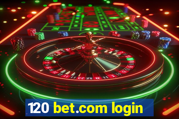 120 bet.com login